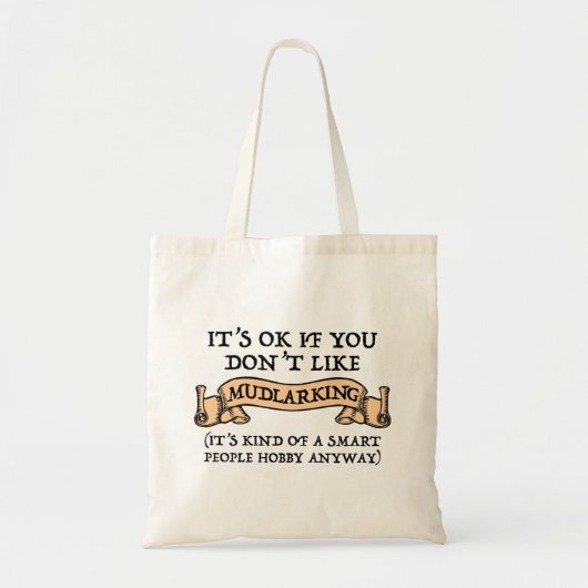 Het is oké als je niet van mudlarking houdt tote bag (Voorkant)