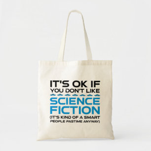 Het is oké als je niet van sciencefiction houdt tote bag