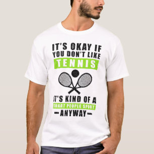 Het Is Oké Als Je Niet Van Tennis Houdt Het Is Toc T-shirt