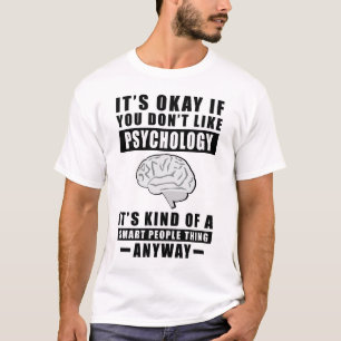 Het Is Oké Als Je Psychologie Niet Leuk Vindt Het  T-shirt
