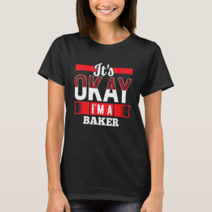 Het is oké Ik ben een bakker voor bakkers T-shirt