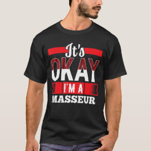 Het is oké Ik ben een masseur voor MASSEURS T-shirt