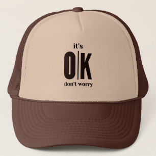 Het is oké, maak je geen zorgen trucker pet