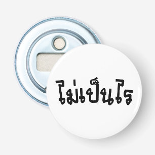 Het is oké ♦ Mai Pen Rai in het Thais schrift ♦ Button Flesopener