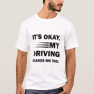 Het is oké. Mijn rijden geeft me ook om, grappig g T-shirt