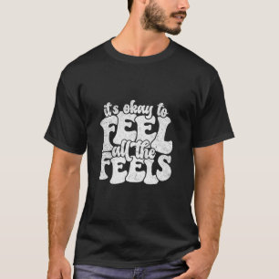 Het Is Oké Om Alle Gevoelens Te Voelen Emotie Doce T-shirt