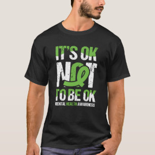 Het is oké om geen geestelijke gezondheidsbewustz t-shirt