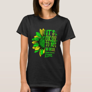 Het is oké om geen goede geestelijke gezondheid te t-shirt