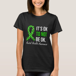 Het is oké om geen goede geestelijke gezondheidsvo t-shirt