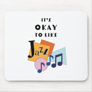 Het is oké om Jazz V.2 leuk te vinden Muismat