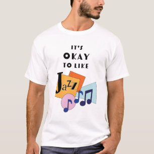 Het is oké om Jazz V.2 leuk te vinden T-shirt