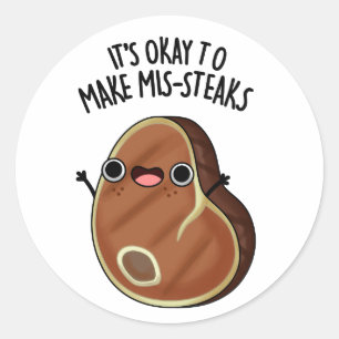 Het is oké om Mis-Steaks Funny Steak Pun te maken Ronde Sticker