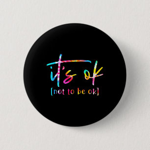 Het is oké om niet goed te zijn voor de geestelijk ronde button 5,7 cm