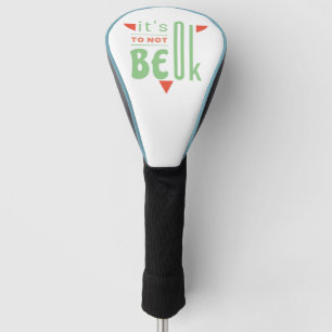 Het is oké om niet in orde te zijn. golfheadcover