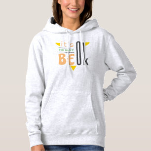 Het is oké om niet in orde te zijn. hoodie