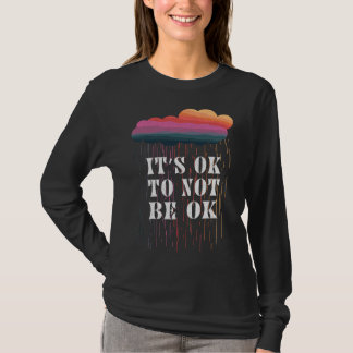 Het is oké om niet in orde te zijn. t-shirt