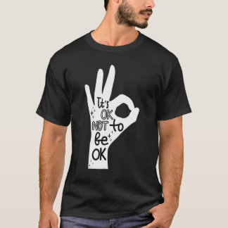 Het is oké om niet oké te zijn Hand Preventie van T-shirt