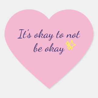Het is oké om niet oké te zijn hartsticker|roze hart sticker