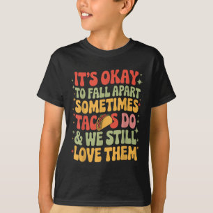 Het is oké om Taco Funny Mental Health Aw uit elka T-shirt