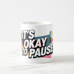 Het is oké om te pauzeren koffiemok