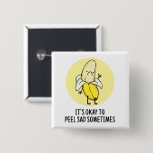 Het is oké om trieste bananenpun Button pin te pel (Voorkant /achterkant)