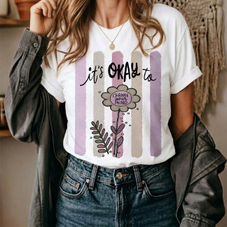 Het Is Oké Om Van Gedachten Te Veranderen. T-shirt
