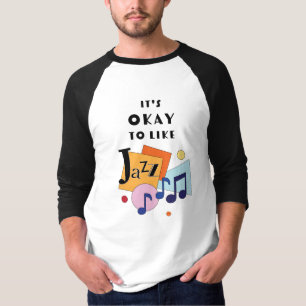 Het is oké om van jazz te houden t-shirt