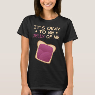 Het is oké om van mij pindakaas te zijn t-shirt
