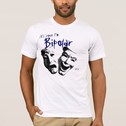 Het is omdat ik bipolair ben t-shirt (Voorkant)