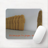 Het is omdat ik gember ben, niet? muismat (Met muis)