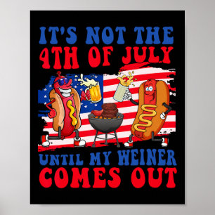 Het is pas 4 juli als mijn worst eruit komt poster