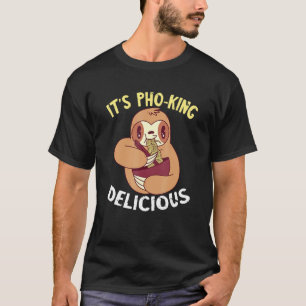 Het is Pho King Sloth Vietnamese Food Pho Bowl Asi T-shirt