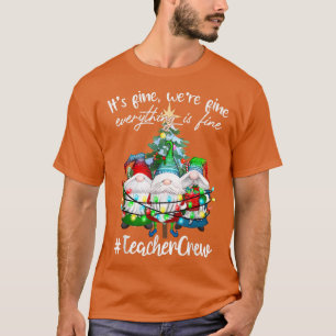 Het is prima als alles goed is, leraar of arts. t-shirt