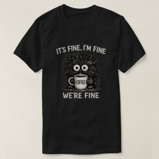 Het Is Prima Citaten Kunst Over Koffie Monster T-shirt