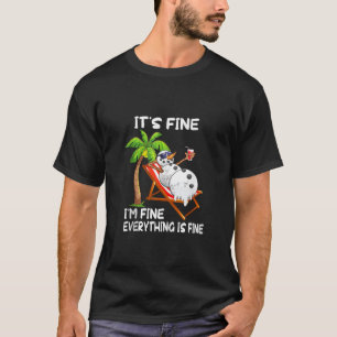 Het is prima ik smelten sneeuwman zomer Kerstmis T-shirt
