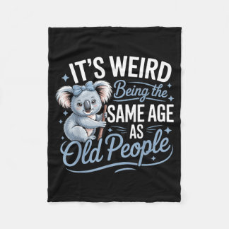 Het is raar om even oud te zijn als oude mensen on fleece deken