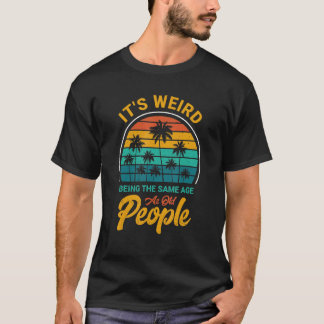 Het is raar om even oud te zijn als oude mensen Re T-shirt