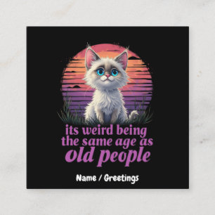 Het is raar om even oud te zijn als oude mensen vierkante visitekaartje