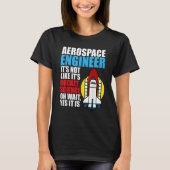 Het is Rocket Science Aerospace Engineer Engineeri T-shirt (Voorkant)