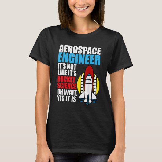 Het is Rocket Science Aerospace Engineer Engineeri T-shirt (Voorkant)