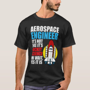 Het is Rocket Science Aerospace Engineer Engineeri T-shirt