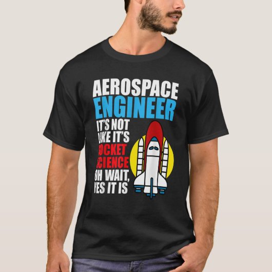Het is Rocket Science Aerospace Engineer Engineeri T-shirt (Voorkant)