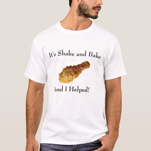 Het is Shake en Bake, en ik heb geholpen. T-shirt (Voorkant)