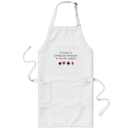 Het is slechts een gokprobleem als je verliest lang schort (Voorkant)
