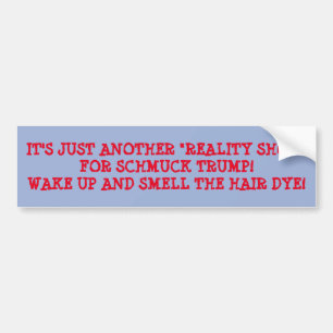 HET IS SLECHTS EEN REALITEIT SHOW VOOR DUMP TRUMP BUMPERSTICKER