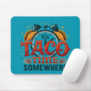 Het is Taco Time Ergens Tex Mex Mexicaans eten Muismat