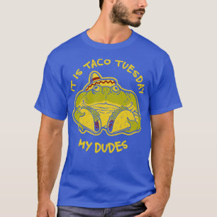 Het is Taco Tuesday My Dudes Frog Meme T-shirt