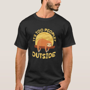 Het is te druk buiten Introvert Luiaard Verlegen S T-shirt