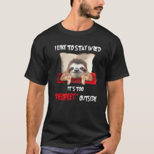 Het is te druk buiten luiaard Voor mannen vrouwe T-shirt