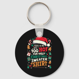 Het is te heet voor een lelijke kersttrui Grappige Sleutelhanger